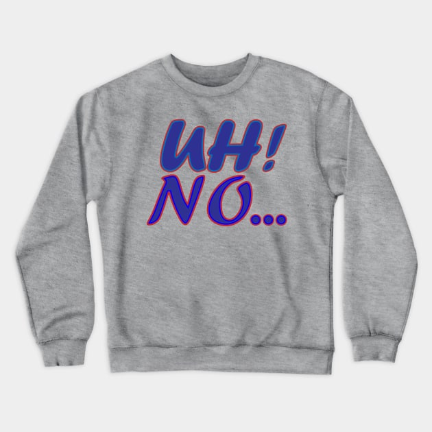 Uh No Text Creation Crewneck Sweatshirt by Admair 